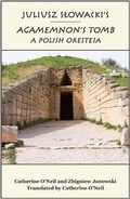 Cover: Juliusz Slowacki`s Agamemnon`s Tomb - A Polish Oresteia - St Augustine's Press