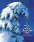 Cover: A Wish to be a Christmas Tree - Sleeping Bear Press