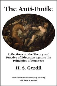 Enlarge image Cover: The Anti-Emile - Reflections on the Theory and Practice of Education against the Principles of Rousseau - St Augustine's Press