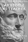 Cover: Aristotle as Teacher - His Introduction to a Philosophic Science - St Augustine's Press