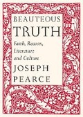 Cover: Beauteous Truth - Faith, Reason, Literature & Culture - St Augustine's Press