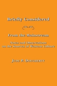 Enlarge image Cover: Briefly Considered - From the Manstream: Notes and Observations on the Sources of Western Culture - St Augustine's Press
