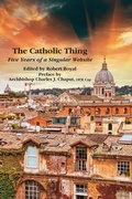 Cover: The Catholic Thing - Five Years of a Singular Website - St Augustine's Press
