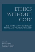 Cover: Ethics without God? - The Divine in Contemporary Moral and Political Thought - St Augustine's Press