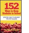 Cover: 152 Ways to Keep Students in School - Eye On Education, Inc