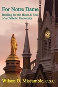 Cover: For Notre Dame - Battling for the Heart and Soul of a Catholic University - St Augustine's Press