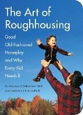 Cover: The Art of Roughhousing - Quirk Books