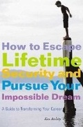 Cover: How to Escape Lifetime Security and Pursue Your Impossible Dream - Allworth Press,U.S.