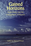 Cover: Gained Horizons - Regensburg and the Enlargement of Reason - St Augustine's Press