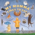 Cover: My Momma Likes to Say - Sleeping Bear Press