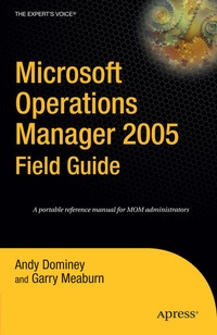 Enlarge image Cover: Microsoft Operations Manager 2005 Field Guide - APress
