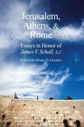 Cover: Jerusalem, Athens, and Rome - Essays in Honor of James V. Schall, S.J. - St Augustine's Press