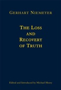 Cover: The Loss and Recovery of Truth - Selected Writings of Gerhart Niemeyer - St Augustine's Press