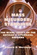 Cover: Mass Misunderstandings - The Mixed Legacy of the Vatican II liturgical Reforms - St Augustine's Press