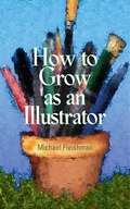 Cover: How to Grow as an Illustrator - Allworth Press,U.S.