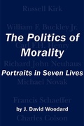 Cover: The Politics of Morality - Portraits in Seven Lives - St Augustine's Press