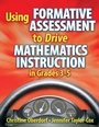 Cover: Using Formative Assessment to Drive Mathematics Instruction in Grades 3-5 - Eye On Education, Inc