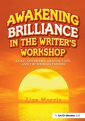 Cover: Awakening Brilliance in the Writer's Workshop - Eye On Education, Inc