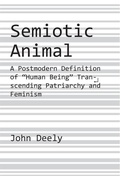Cover: Semiotic Animal - A Postmodern Definition of "Human Being" Transcending Patriarchy and Feminism - St Augustine's Press