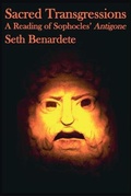 Cover: Sacred Transgressions - A Reading of Sophocles` Antigone - St Augustine's Press