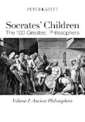 Cover: Socrates` Children: Ancient - The 100 Greatest Philosophers - St Augustine's Press