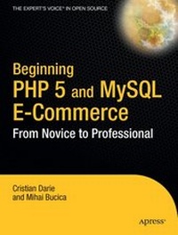 Enlarge image Cover: Beginning PHP 5 and MySQL E-Commerce - Apress