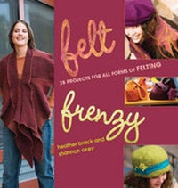 Enlarge image Cover: Felt Frenzy - Interweave Press Inc