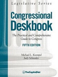 Enlarge image Cover: Congressional Deskbook, The Practical and Comprehensive Guide to Congress, 5th Edition - TheCapitol.Net, Inc