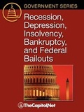 Cover: Recession, Depression, Insolvency, Bankruptcy, and Federal Bailouts - TheCapitol.Net, Inc