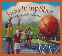 Enlarge image Cover: J Is for Jump Shot - Sleeping Bear Press