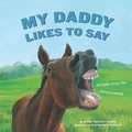 Cover: My Daddy Likes to Say - Sleeping Bear Press
