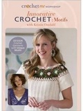 Cover: Innovative Crochet Motifs with Kristin Omdahl - Interweave Press Inc