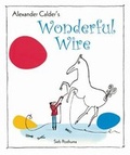 Cover: Alexander Calder's Wonderful Wire - Enchanted Lion Books