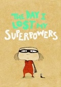 Cover: The Day I Lost My Superpowers - Enchanted Lion Books
