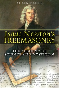 Enlarge image Cover: Isaac Newton's Freemasonry - Inner Traditions Bear and Company