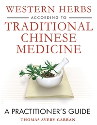 Abbildung von: Western Herbs According to Traditional Chinese Medicine - Healing Arts Press