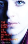Cover: The ASMP Guide to New Markets in Photography - Allworth Press,U.S.