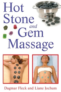 Abbildung von: Hot Stone and Gem Massage - Healing Arts Press