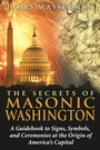 Cover: Secrets of Masonic Washington - Destiny Books,U.S.