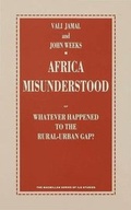 Cover: Africa Misunderstood or Whatever Happened to the Rural-urban Gap? - Palgrave Macmillan