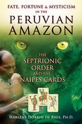 Cover: Fate, Fortune, and Mysticism in the Peruvian Amazon - Park Street Press,U.S.