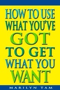 Cover: How to Use What You've Got to Get What You Want - Jodere Group,US