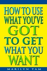 Enlarge image Cover: How to Use What You've Got to Get What You Want - Jodere Group,US