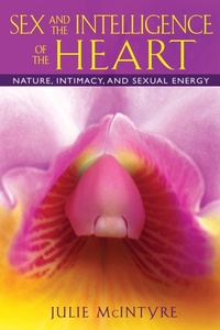 Enlarge image Cover: Sex and the Intelligence of the Heart - Destiny Books,U.S.
