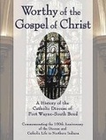 Cover: Worthy of the Gospel of Christ - Our Sunday Visitor Inc.,U.S.