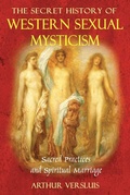 Cover: The Secret History of Western Sexual Mysticism - Destiny Books