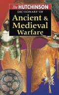 Cover: The Hutchinson Dictionary of Ancient and Medieval Warfare - Routledge