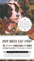 Cover: Why Dogs Eat Poop, and Other Useless or Gross Information About the Animal Kingdom - Tarcherperigee