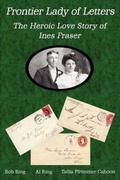 Cover: Frontier Lady of Letters - The Heroic Love Story of Ines Fraser - Wheatmark