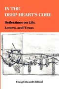 Cover: In the Deep Heart'S Core - Texas A & M University Press